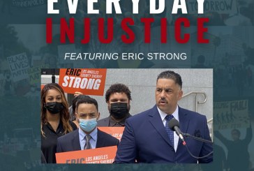 Everyday Injustice Podcast Episode 124: LA Sheriff’s Candidate Eric Strong