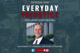 Everyday Injustice Podcast Episode 137: Attorney Mark Reichel Talks Sacramento DA and Policing