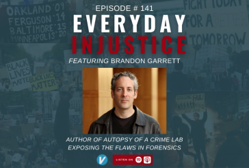 Everyday Injustice Podcast Episode 141: Brandon Garrett on Fingerprint Analysis and Other Junk Science