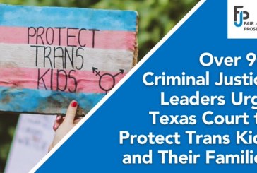 Criminal Justice Leaders File Amicus Brief to Stop Texas from Targeting Transgender Kids and Their Parents
