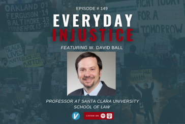 Everyday Injustice Episode 149: Santa Clara Law Professor David Ball