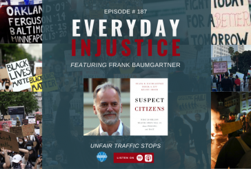 Everyday Injustice Podcast Episode 187: Frank Baumgartner on Police Stops and Racial Profiling