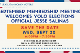 League of Women Voters Davis Area’s September Meeting Hosts Yolo Elections Official Jesse Salinas