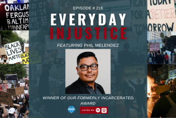 Everyday Injustice Podcast Episode 216: Phil Melendez and Second Chances