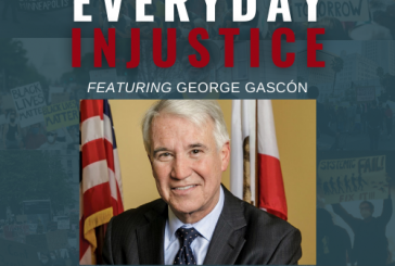 Everyday Injustice Podcast Episode 222: Los Angeles DA George Gascón