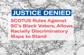 Supreme Court Allows South Carolina’s Racially Discriminatory Congressional Map to Stand